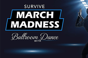 March Madness Madness: 7 Ballroom Dance Tips to Help You Survive the Tournament 1 blogtest2 - ballroom dancing